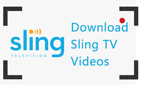 How to Download Video from Sling?